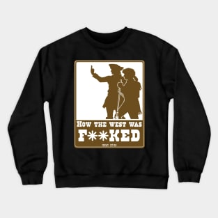 How the West was F**cked SFW Logo Crewneck Sweatshirt